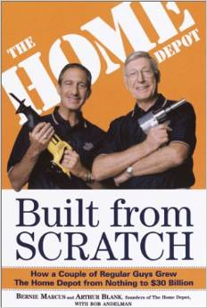 Built From Scratch by Bernie Marcus and Arthur Blank with Bob Andelman
