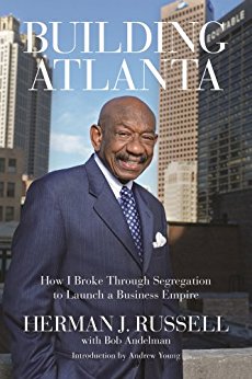 Building Atlanta by Herman J. Russell with Bob Andelman; Introduction by Andrew Young