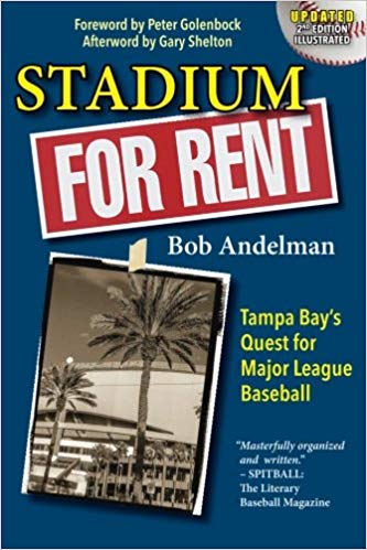 Stadium For Rent: Tampa Bay's Quest for Major League Baseball by Bob Andelman